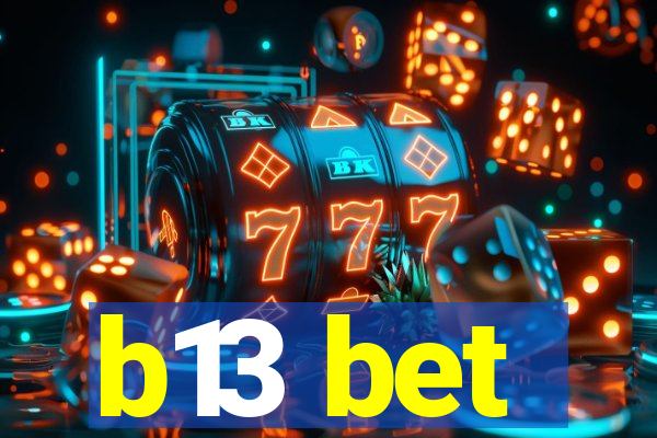 b13 bet